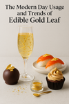 Modern-Day Magic: The Rise of Edible Gold Leaf